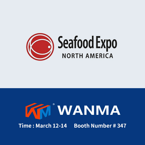 Ningbo Wanma Plastics Co., Ltd akan dipamerkan di Ekspo Makanan Laut Amerika Utara.